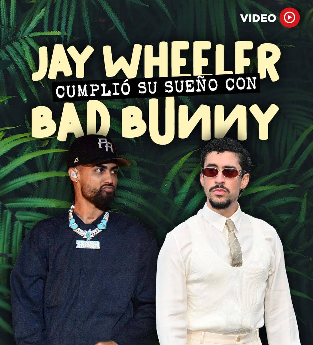 Jay Wheeler cumplió su sueño con Bad Bunny